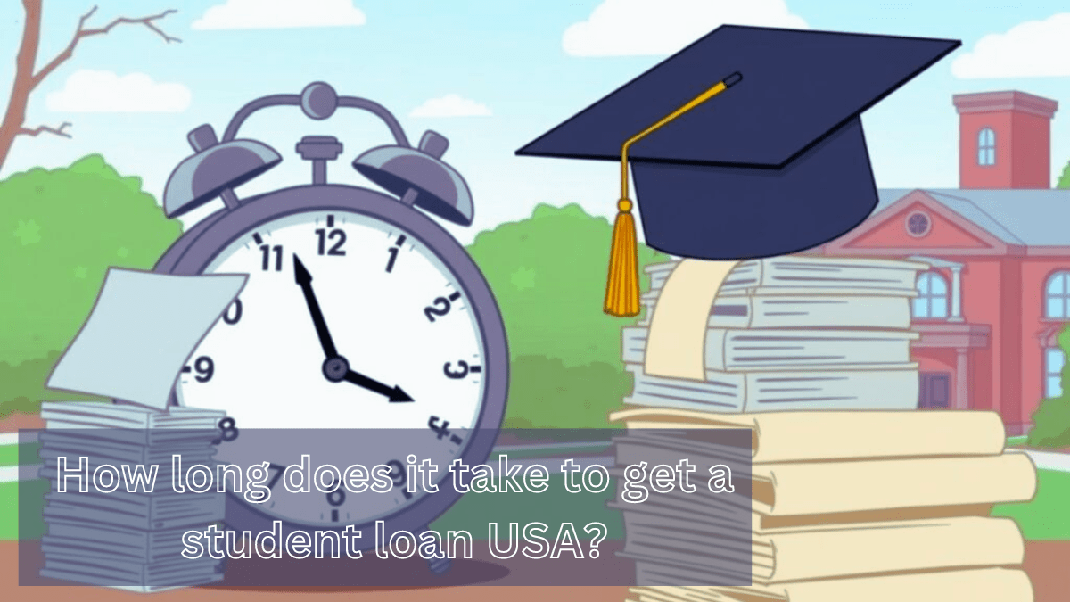 How long does it take to get a student loan USA?