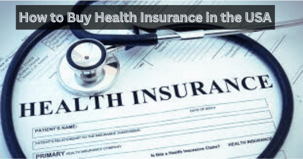 How to Buy Health Insurance in the USA